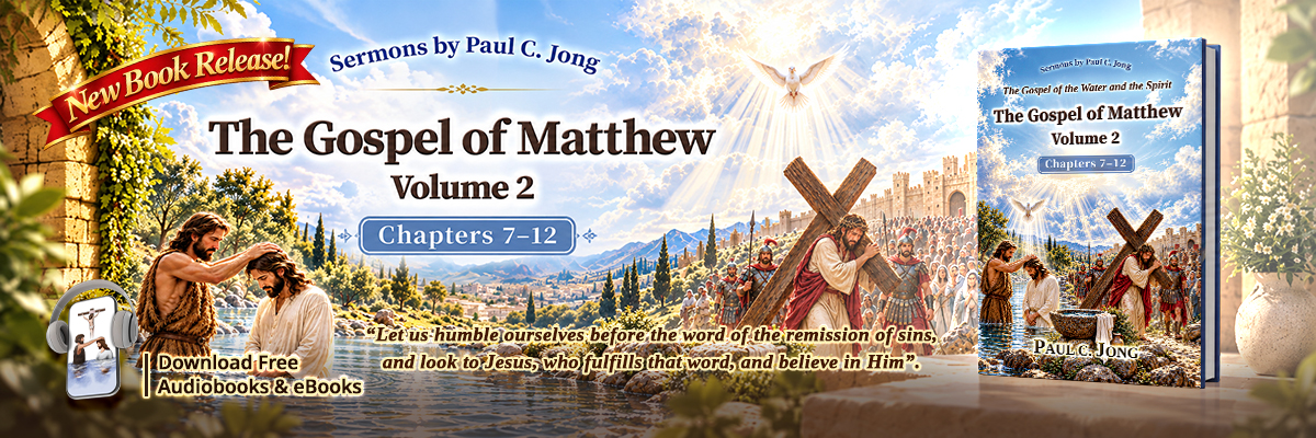 Book 120 of the Christian Book Series by Paul C. Jong: The Gospel of the Water and the Spirit: The Gospel of Matthew Volume 2
