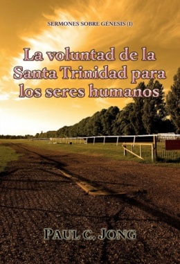 SERMONES SOBRE GÉNESIS (I) - La voluntad de la Santa Trinidad para los seres humanos SERMONES SOBRE GÉNESIS (I) - La voluntad de la Santa Trinidad para los seres humanos