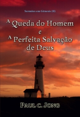 Sermões em Gênesis (Ⅱ) - A Queda do Homem e A Perfeita Salvação de Deus Sermões em Gênesis (Ⅱ) - A Queda do Homem e A Perfeita Salvação de Deus