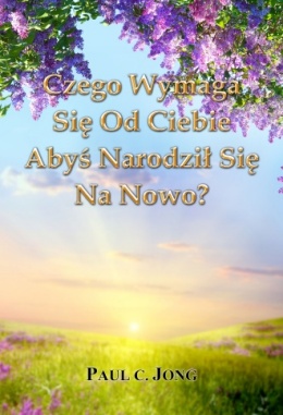Czego Wymaga Się Od Ciebie Abyś Narodził Się Na Nowo? Czego Wymaga Się Od Ciebie Abyś Narodził Się Na Nowo?
