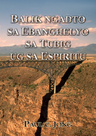 BALIK NGADTO SA EBANGHELYO SA TUBIG UG SA ESPIRITU