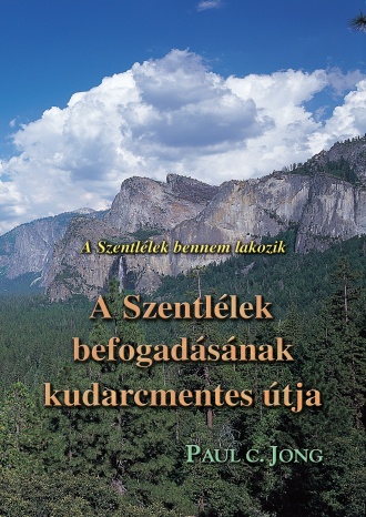A Szentlélek aki bennem lakozik - A Szentlélek befogadásának kudarcmentes útja