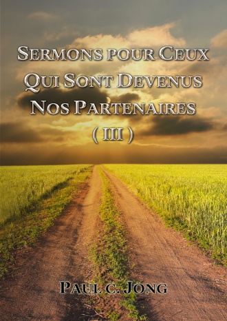 SERMONS POUR CEUX QUI SONT DEVENUS NOS PARTENAIRES (Ⅲ)