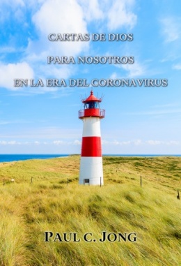 CARTAS DE DIOS PARA NOSOTROS EN LA ERA DEL CORONAVIRUS CARTAS DE DIOS PARA NOSOTROS EN LA ERA DEL CORONAVIRUS