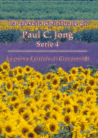 La crescita spirituale di Paul C. Jong Serie 4 : La prima Epistola di Giovanni (Ⅱ)