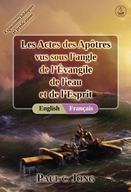 [Français-English] Les Actes des Apôtres vus sous l’angle de l’Évangile - Acts of the Apostles Seen from the Perspective of the Gospel of the Water and the Spirit