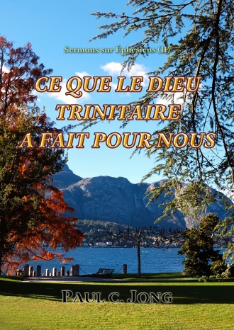Sermons sur Éphésiens (Ⅱ) - CE QUE LE DIEU TRINITAIRE A FAIT POUR NOUS