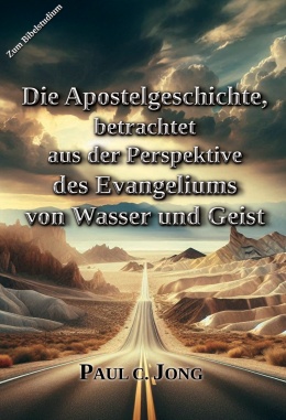 Die Apostelgeschichte, betrachtet aus der Perspektive des Evangeliums von Wasser und Geist