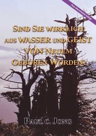 SIND SIE WIRKLICH AUS WASSER UND GEIST VON NEUEM GEBOREN WORDEN? [Neue überarbeitete Auflage]
