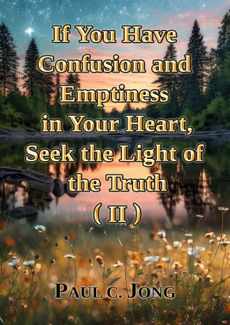If You Have Confusion and Emptiness in Your Heart, Seek the Light of the Truth (II)