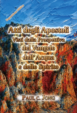 Atti degli Apostoli visti dalla prospettiva del vangelo de ll’acqua e dello Spirito Atti degli Apostoli visti dalla prospettiva del vangelo de ll’acqua e dello Spirito