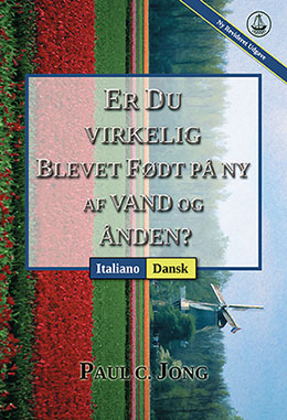 [Dansk－Italiano] ER DU VIRKELIG BLEVET FØDT PÅ NY AF VAND OG ÅNDEN? [Ny Revideret Udgave]－SEI VERAMENTE RINATO D’ACQUA E DI SPIRITO? [Nuova Edizione Riveduta]