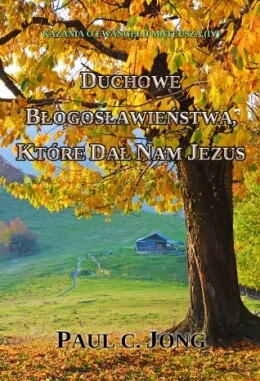 KAZANIA O EWANGELII MATEUSZA (IV) - DUCHOWE BŁOGOSŁAWIEŃSTWA, KTÓRE DAŁ NAM JEZUS