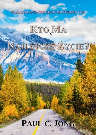 KAZANIA O EWANGELII MATEUSZA (VI) - KTO MA NAJLEPSZE ŻYCIE?