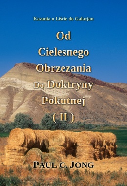 Kazania o Liście do Galacjan - Od Cielesnego Obrzezania Do Doktryny Pokutnej (II) Kazania o Liście do Galacjan - Od Cielesnego Obrzezania Do Doktryny Pokutnej (II)