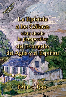 La Epístola a los Gálatas vista desde la perspectiva del Evangelio del Agua y el Espíritu La Epístola a los Gálatas vista desde la perspectiva del Evangelio del Agua y el Espíritu