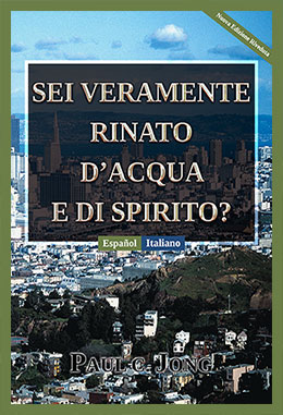 [Italiano－Español] SEI VERAMENTE RINATO D’ACQUA E DI SPIRITO? [Nuova Edizione Riveduta]－¿VERDADERAMENTE HAS NACIDO DE NUEVO POR AGUA Y EL ESPÍRITU? [Nueva edición revisada]